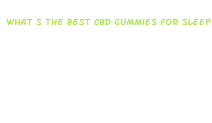 what s the best cbd gummies for sleep