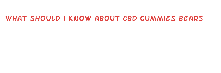 what should i know about cbd gummies bears