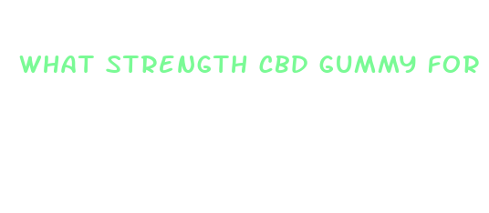 what strength cbd gummy for anxiety