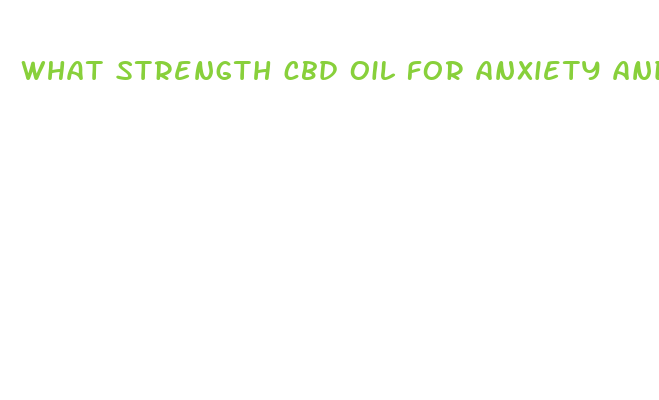 what strength cbd oil for anxiety and joint pain