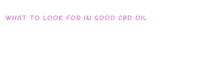 what to look for in good cbd oil