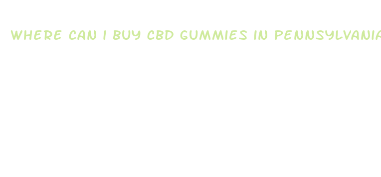 where can i buy cbd gummies in pennsylvania