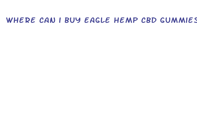 where can i buy eagle hemp cbd gummies near me