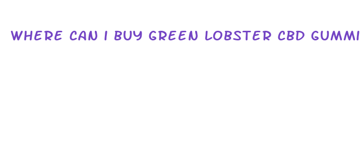 where can i buy green lobster cbd gummies