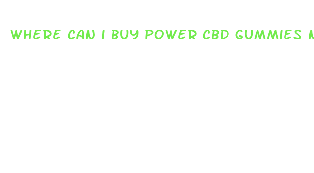 where can i buy power cbd gummies near me