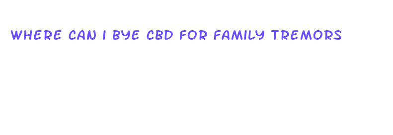 where can i bye cbd for family tremors