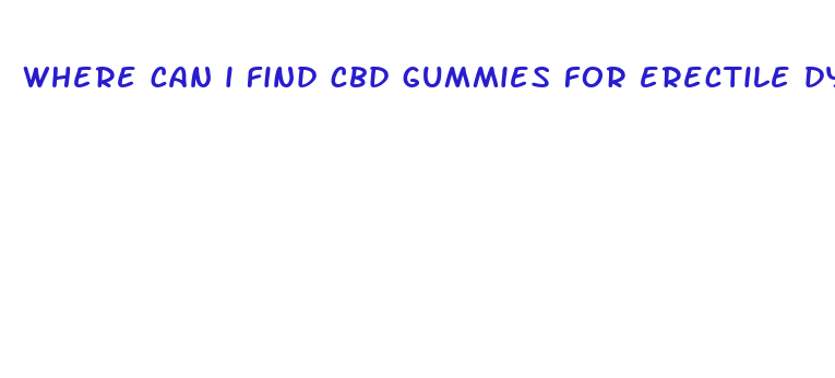 where can i find cbd gummies for erectile dysfunction