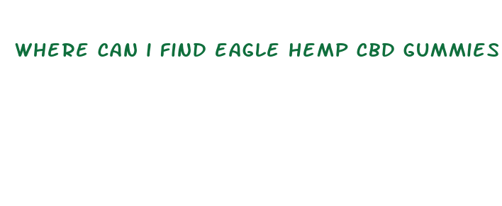 where can i find eagle hemp cbd gummies