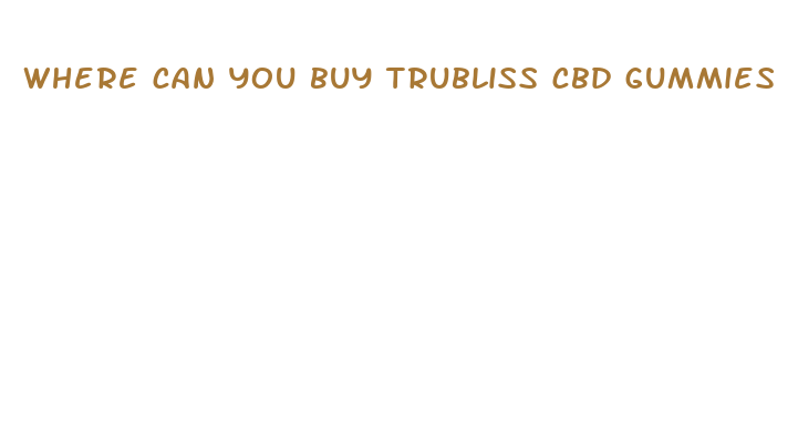 where can you buy trubliss cbd gummies