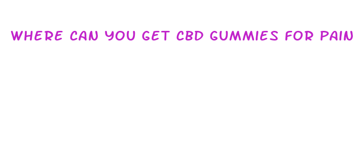 where can you get cbd gummies for pain