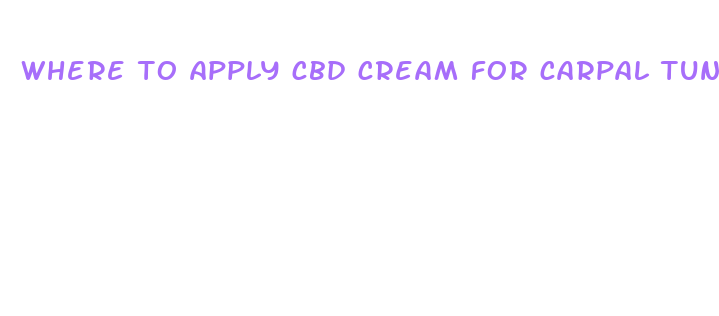 where to apply cbd cream for carpal tunnel