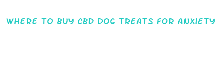 where to buy cbd dog treats for anxiety