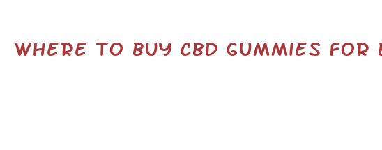 where to buy cbd gummies for back pain