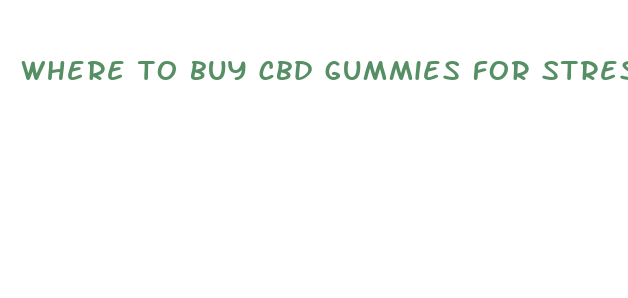 where to buy cbd gummies for stress