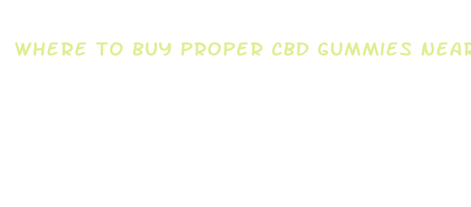 where to buy proper cbd gummies near me