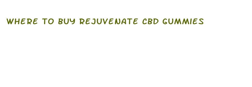 where to buy rejuvenate cbd gummies