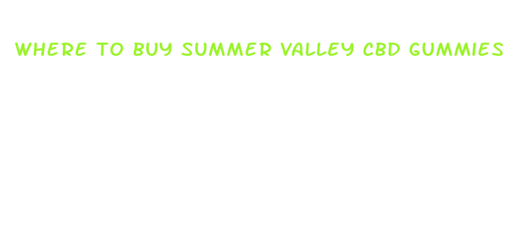 where to buy summer valley cbd gummies