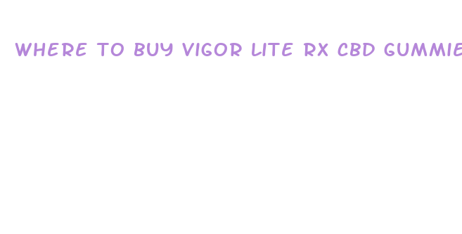 where to buy vigor lite rx cbd gummies