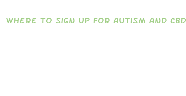 where to sign up for autism and cbd research