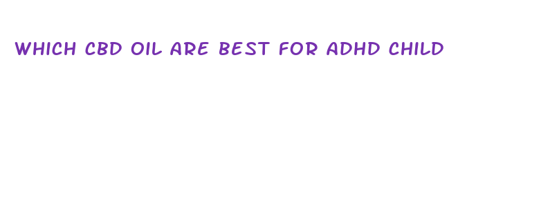 which cbd oil are best for adhd child