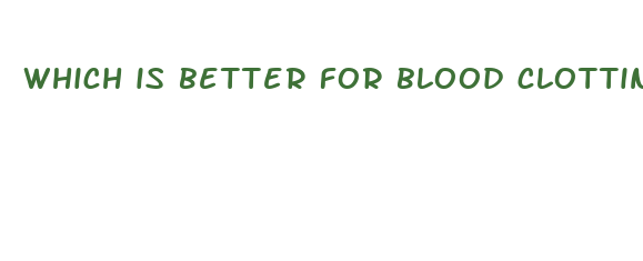 which is better for blood clotting cbd oil or thc