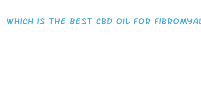 which is the best cbd oil for fibromyalgia