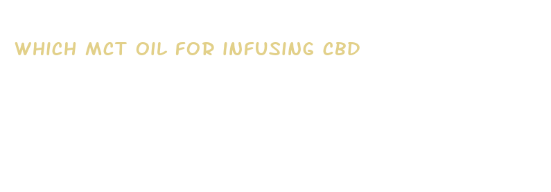 which mct oil for infusing cbd