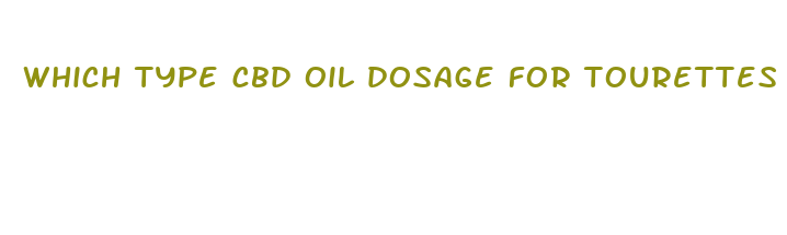 which type cbd oil dosage for tourettes