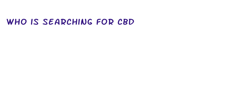 who is searching for cbd