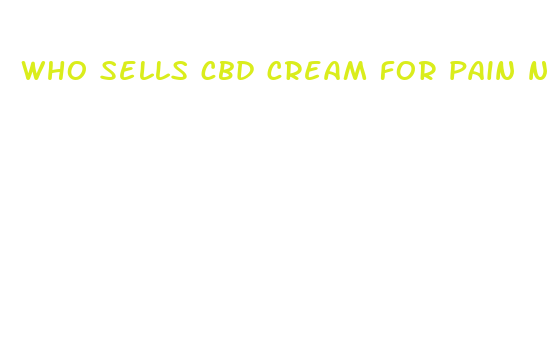 who sells cbd cream for pain near me