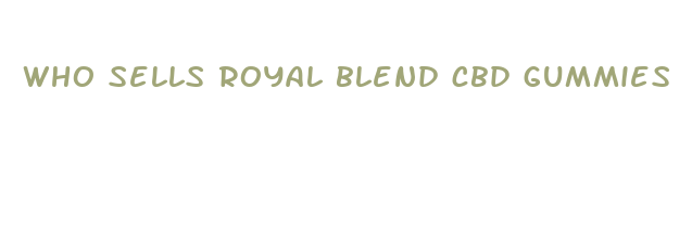 who sells royal blend cbd gummies