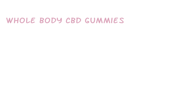 whole body cbd gummies