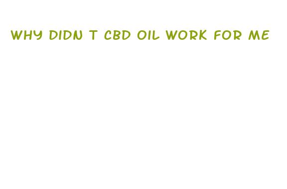 why didn t cbd oil work for me