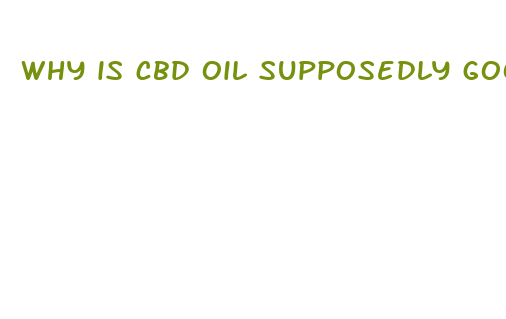 why is cbd oil supposedly good for you