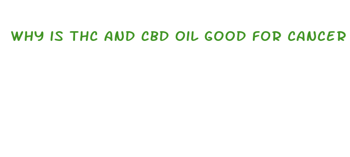 why is thc and cbd oil good for cancer treatment