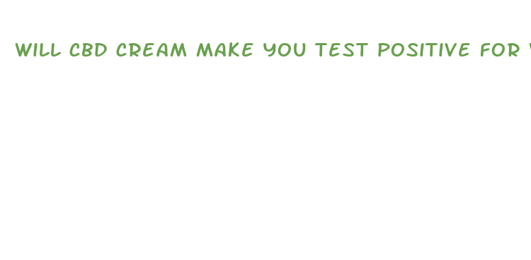 will cbd cream make you test positive for weed