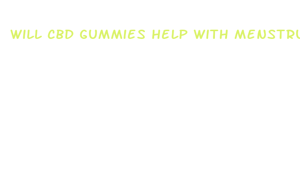 will cbd gummies help with menstrual cramps