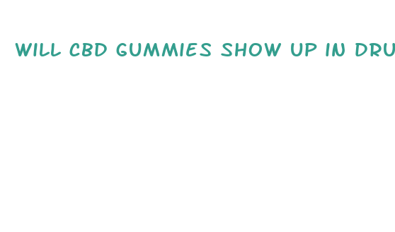 will cbd gummies show up in drug test