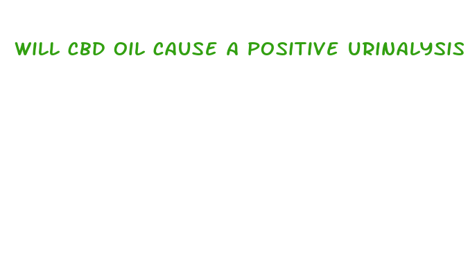 will cbd oil cause a positive urinalysis for thc