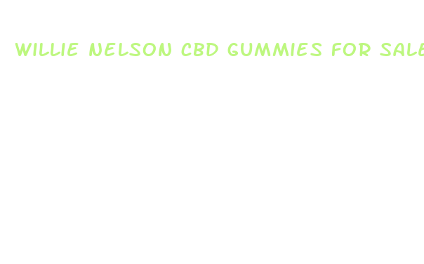 willie nelson cbd gummies for sale