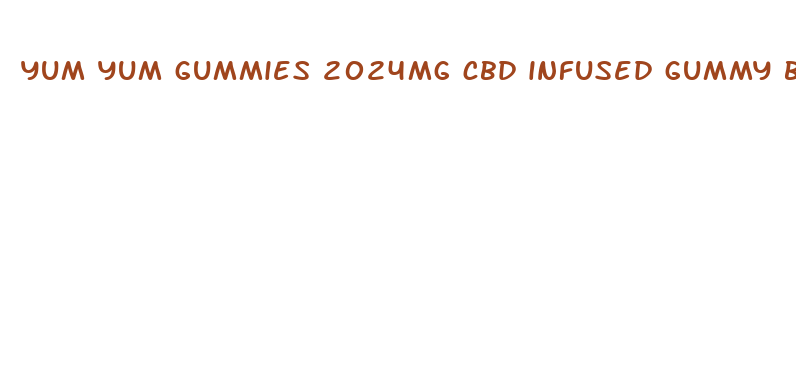 yum yum gummies 2024mg cbd infused gummy bears