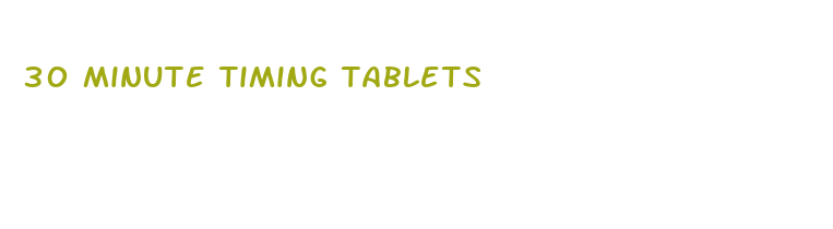 30 minute timing tablets