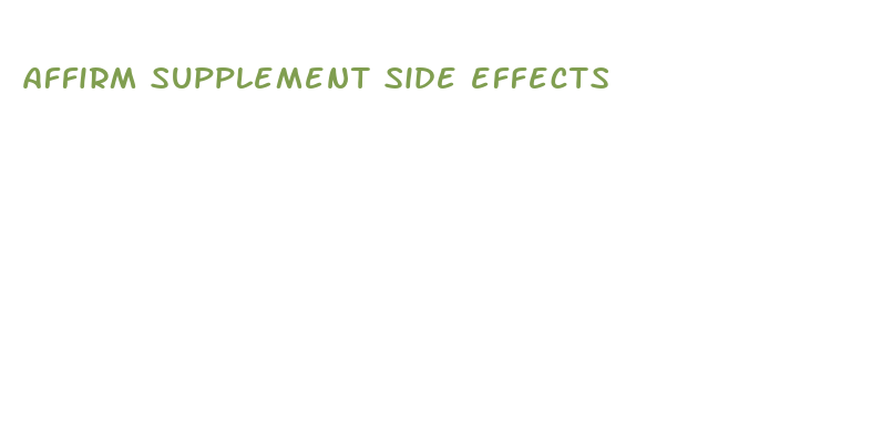 affirm supplement side effects