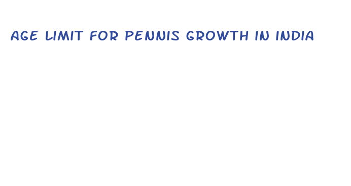 age limit for pennis growth in india