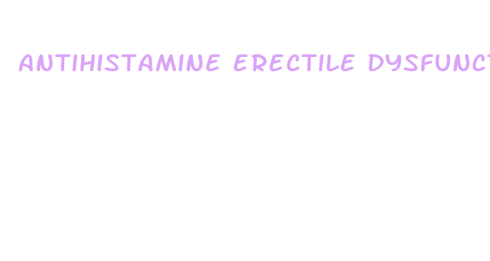 antihistamine erectile dysfunction