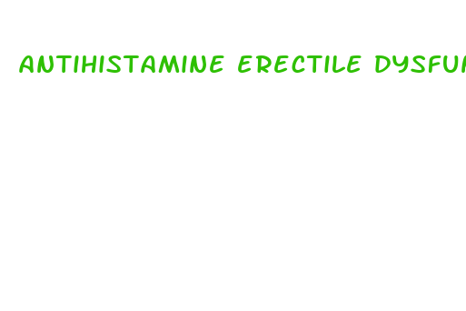 antihistamine erectile dysfunction reddit