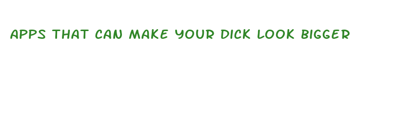 apps that can make your dick look bigger