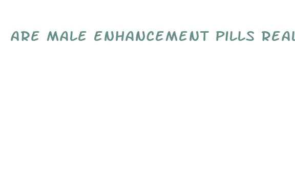 are male enhancement pills real