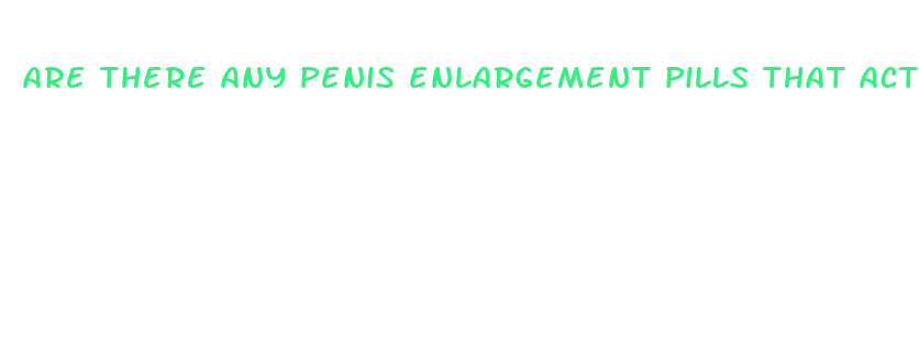 are there any penis enlargement pills that actually work