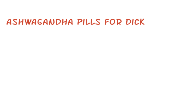 ashwagandha pills for dick